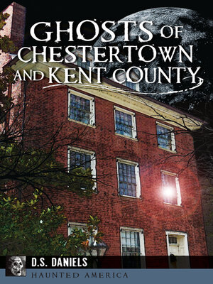 cover image of Ghosts of Chestertown and Kent County